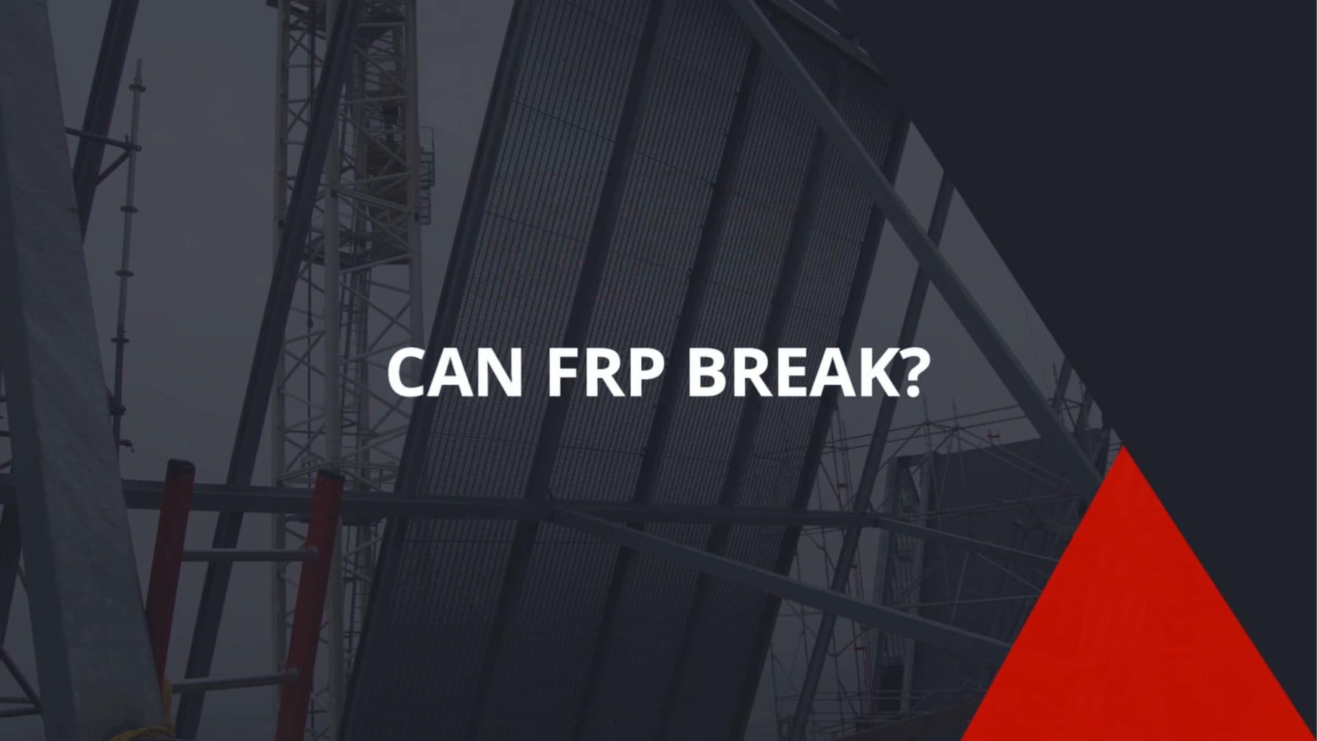 Can FRP Break?
